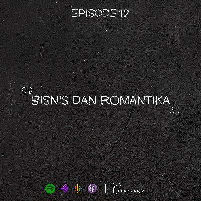 Episode 12 : Bisnis dan Romantika Episode 12 : Bisnis dan Romantika