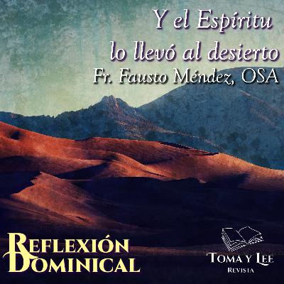 Y el Espíritu lo llevó al desierto, por Fr. Fausto Méndez, OSA