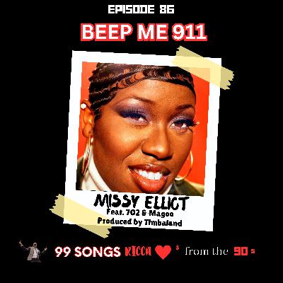 E86: Beep Me 911 by Missy Elliot feat. 702 and Magoo, produced by Timbaland
