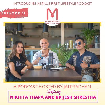 Ep: 11 Nikhita Thapa and Brijesh Shrestha | Jai Pradhan | Millennials Of Nepal