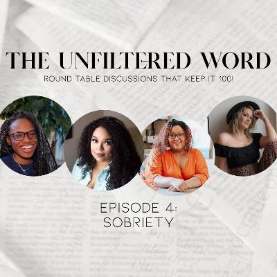 The Unfiltered Word Episode 4: Sobriety