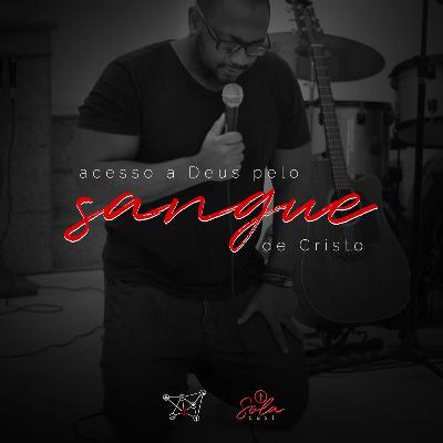 Acesso a Deus pelo sangue de Cristo