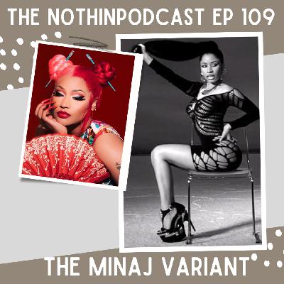 S11 Ep109: The Minaj Variant
