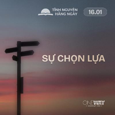 SỰ CHỌN LỰA | Tĩnh Nguyện Hằng Ngày 16/01/2026 SỰ CHỌN LỰA | Tĩnh Nguyện Hằng Ngày 16/01/2026