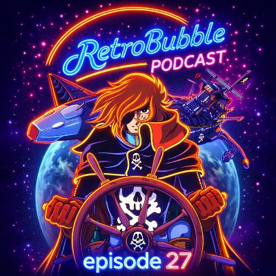 Ep. 27: Captain Harlock - Space Pirate