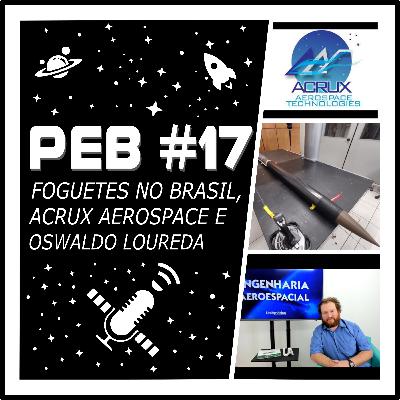 PEB #17 - Foguetes no Brasil, Acrux Aerospace e Oswaldo Loureda