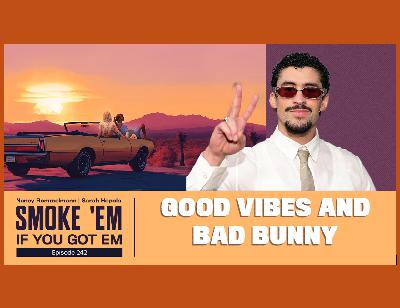 242. Good Vibes and Bad Bunny