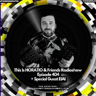 This Is Horatio Radioswho Episode 404 + Special Guest EIAI