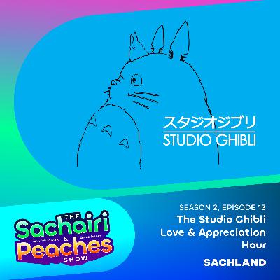 The Studio Ghibli Love & Appreciation Hour The Studio Ghibli Love & Appreciation Hour