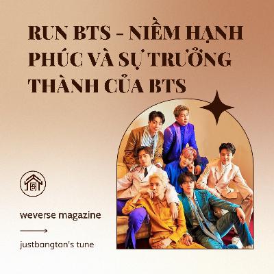 [WEVERSE MAGAZINE] 210311 RUN BTS - NIỀM HẠNH PHÚC VÀ SỰ TRƯỞNG THÀNH CỦA BTS