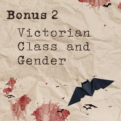 Bonus 2: Victorian Class and Gender