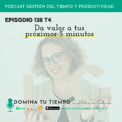 138. Da valor a tus próximos 5 minutos.