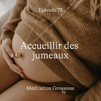 #73 Accueillir des jumeaux [Méditation]