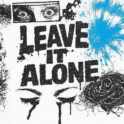Leave it alone