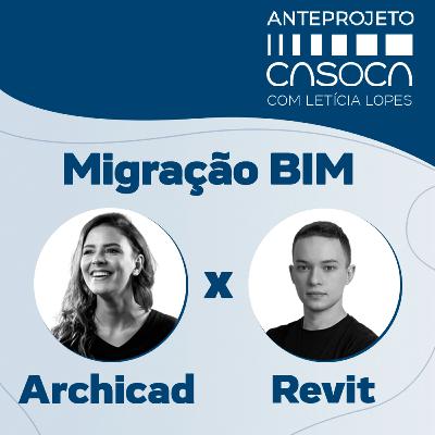 #18 Migração para o BIM - Archicad ou Revit?