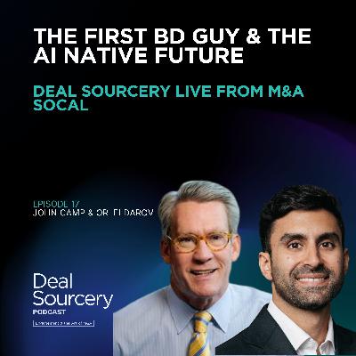 The First BD Guy & the AI Native Future - Deal Sourcery Live from M&A SoCal
