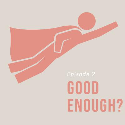 Good Enough? Good Enough?