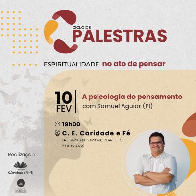 Ciclo de Palestra - A Psicologia do pensamento (com Samuel Aguiar) Ciclo de Palestra - A Psicologia do pensamento (com Samuel Aguiar)