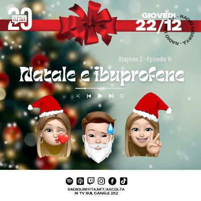 NATALE E IBUPROFENE- Venti All'Ora- 22.12.2022