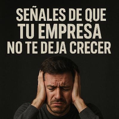 Señales de que tu empresa no te deja crecer