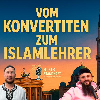 #1 Vom Konvertiten zum Islamlehrer -Bleib Standhaft der Podcast
