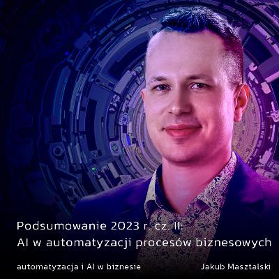 Podsumowanie 2023 r. cz. II: AI w automatyzacji procesów biznesowych