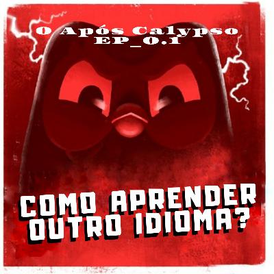 Ep_0.1 - Como aprender outro idioma? Ep_0.1 - Como aprender outro idioma?