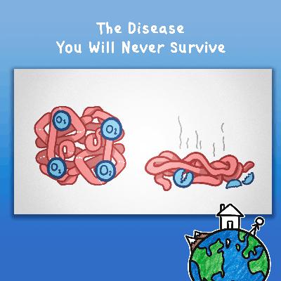The Disease You Will Never Survive