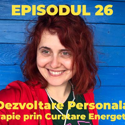 Episodul 26.1 - Podcastul lui Radu Prisacaru - Dezvoltare Personala Terapie prin Curatare Energetica