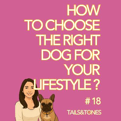 18: How to Choose the Right Dog for Your Lifestyle (and Avoid Heartbreaking Mistakes)