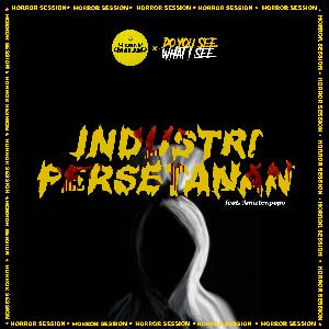 HORROR SESSION #05 - industri persetanan