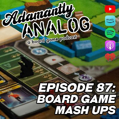 Ep 87 - Board Game Mashups and Australis