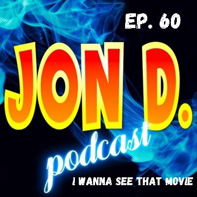 Ep 60 - I Wanna See That Movie