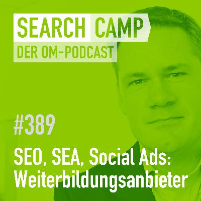 SEO, SEA + Social Ads für Weiterbildungsanbieter [Search Camp 389]
