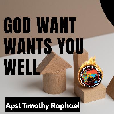 God wants you Well- Apst Timothy Raphael