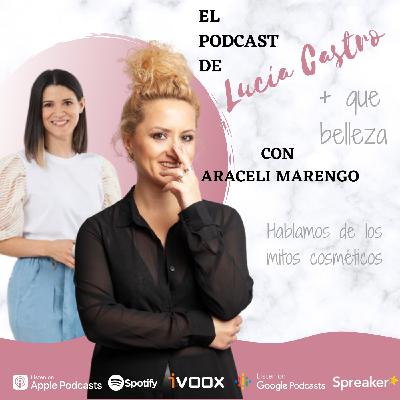 Mitos Cosméticos por Araceli Marengo + Que Belleza #55 Mitos Cosméticos por Araceli Marengo + Que Belleza #55