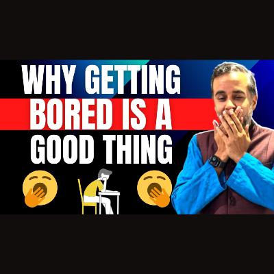Why getting bored is good for you!