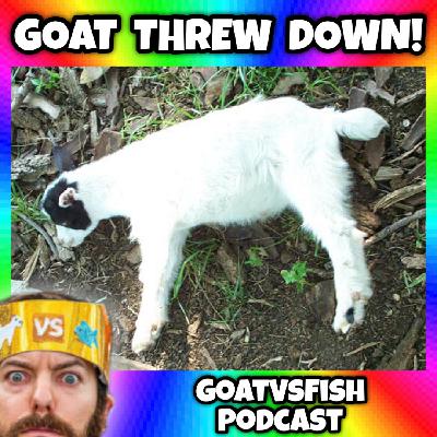 VS 070 - GOAT THREW DOWN! VS 070 - GOAT THREW DOWN!