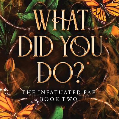 Read [PDF] Books What Did You Do? (Infatuated Fae, #2) by Jeneane O'Riley