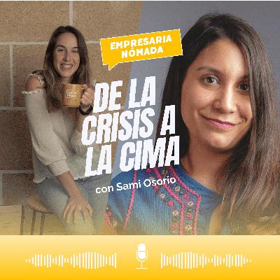 De la crisis a la cima: Claves para emprender con éxito y equilibrar vida personal, con Sami Osorio De la crisis a la cima: Claves para emprender con éxito y equilibrar vida personal, con Sami Osorio