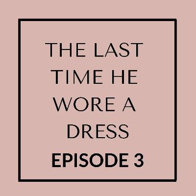 The Last Time HE Wore a Dress: Understanding Transgenderism