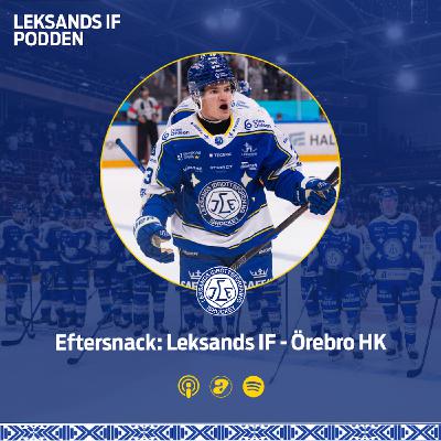 Eftersnack: Leksands IF - Örebro HK