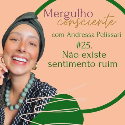 #25. Não existe sentimento ruim