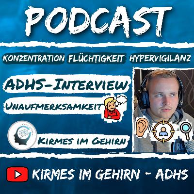ADHS-Interview mit einem Betroffenen (Unaufmerksamkeit: Konzentration & Flüchtigkeitsfehler) #10 - Kirmes im Gehirn - ADHS