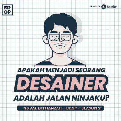 Episode 4|Apakah Menjadi Seorang Desainer Adalah Jalan Ninjaku? Episode 4|Apakah Menjadi Seorang Desainer Adalah Jalan Ninjaku?