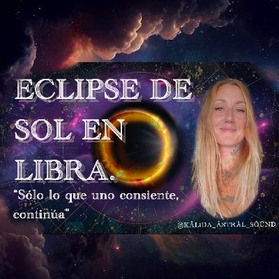 ECLIPSE DE SOL EN LIBRA⚖️Sólo lo que uno consiente, continua ️ ECLIPSE DE SOL EN LIBRA⚖️Sólo lo que uno consiente, continua ️