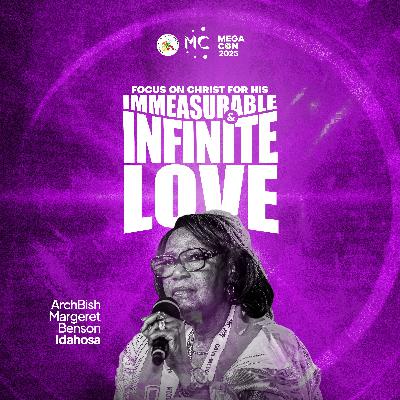 Focus on Christ For His Immeasurable and Infinite Love - Archbishop Margaret Idahosa
