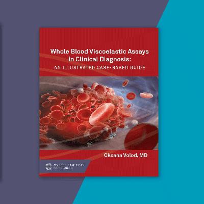 CAP Author Chat - Whole Blood Viscoelastic Assays in Clinical Diagnosis