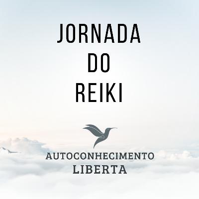 AUTOCONHECIMENTO #129 - JORNADA DO REIKI