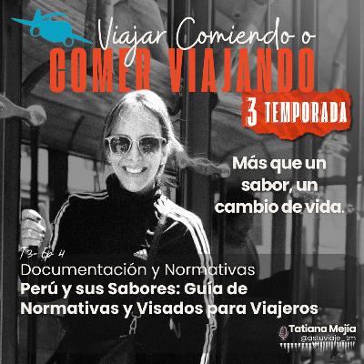 T3/E4 - Perú y sus Sabores: Guía de Normativas y Visados para Viajeros T3/E4 - Perú y sus Sabores: Guía de Normativas y Visados para Viajeros